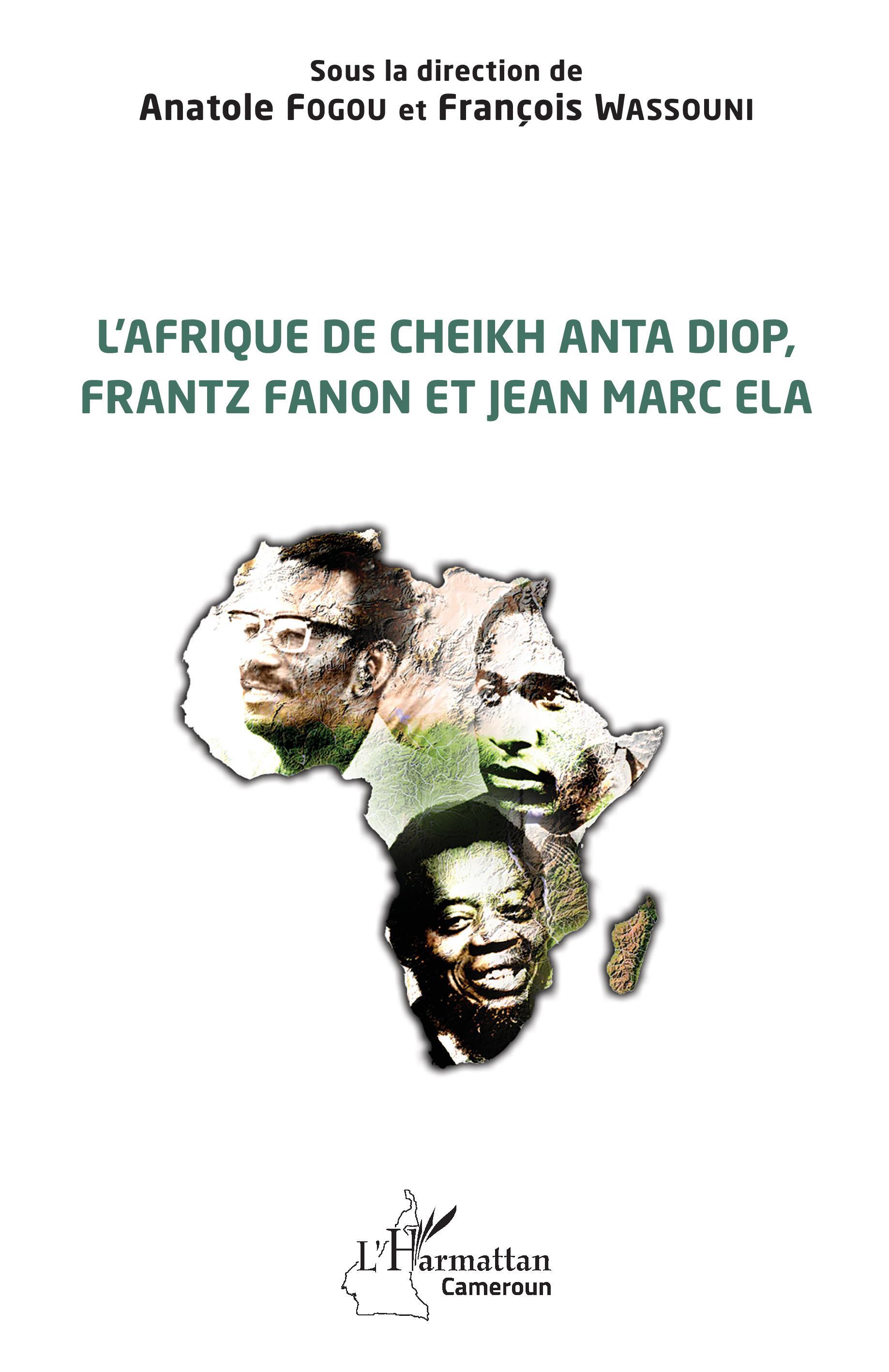 L'Afrique de Cheikh Anta Diop, Frantz Fanon et Jean Marc Ela