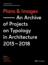 Plans & Images An Archive of Projects on Typology in Architecture 2013-2018 /anglais