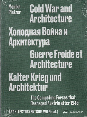 Cold War and Architecture The Competing Forces that Reshaped Austria after 1945 /anglais