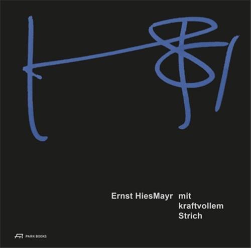 Ernst Hiesmayr Mit kraftvollem Strich /allemand