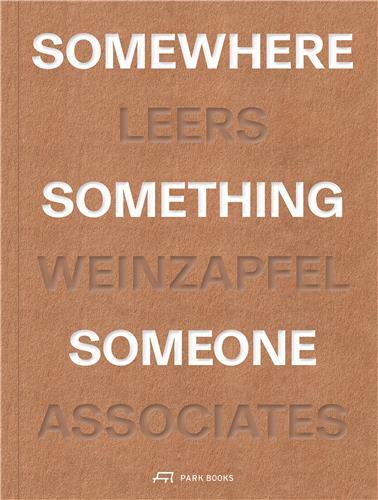 Somewhere, Something, Someone : 15 Projects by Leers Weinzapfel Associates /anglais