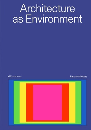 Architecture as Environment PARC Architects /anglais