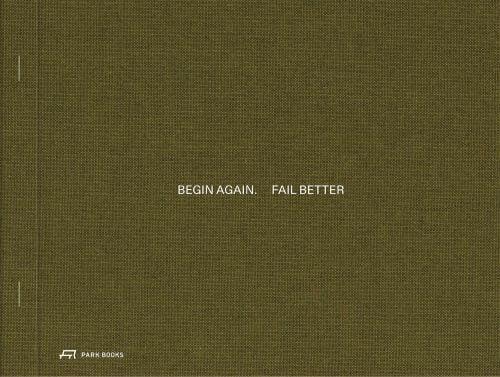 Begin Again. Fail Better /anglais