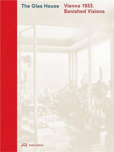The Glas House Vienn 1933 Banished Visions /anglais