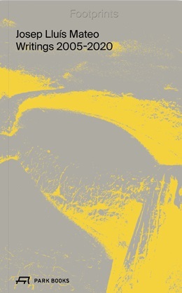 Josep Lluis Mateo Footprints Writings 2005-2020 /anglais