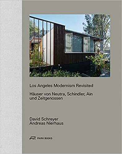 Los Angeles Modernism Revisited HAuser von Neutra, Schindler, Ain und Zeitgenossen /allemand