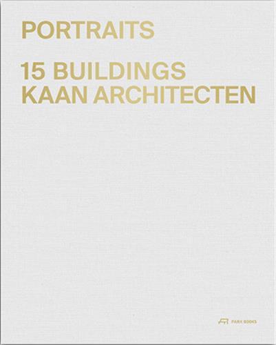 KAAN Architecten - Portraits :  15 Buildings /anglais