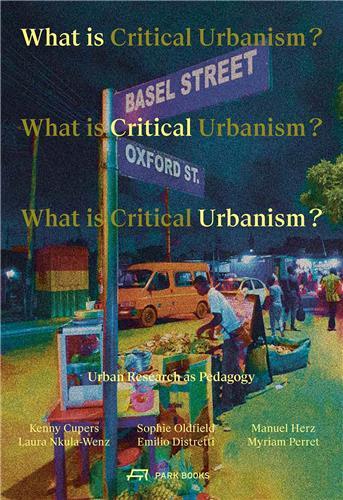 What is Critical Urbanism ? Urban Research as Pedagogy /anglais