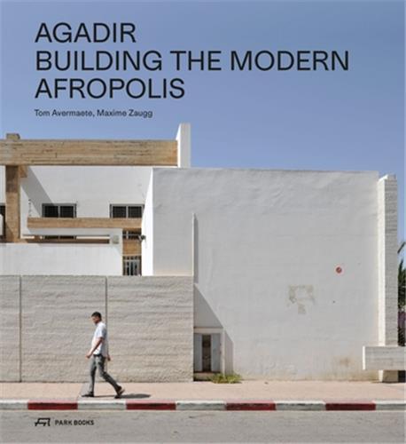 Agadir Building the Modern Afropolis /anglais