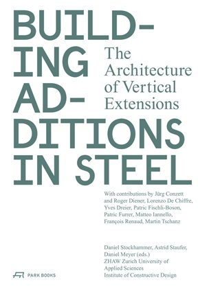 Building Additions in Steel The Architecture of Vertical Extensions /anglais