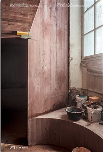 All Under One Roof Revolutionising Basel's Military Barrack /anglais/allemand