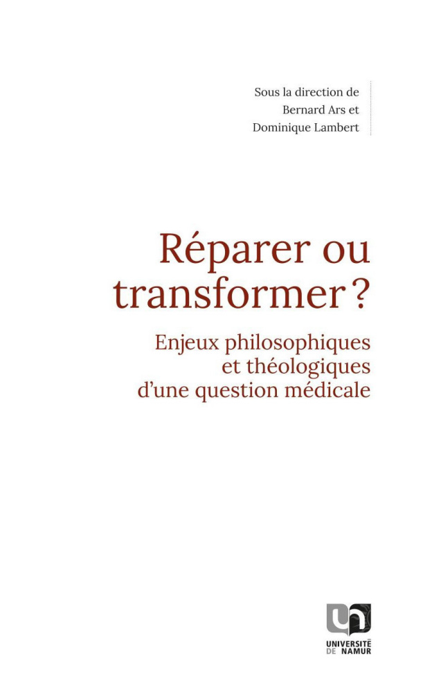 REPARER OU TRANSFORMER ? : ENJEUX PHILOSOPHIQUES ET THEOLOGIQUES D'UNE QUESTION MEDICALE