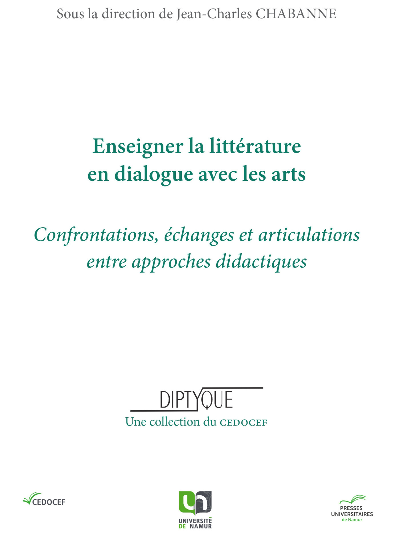 ENSEIGNER LA LITTERATURE EN DIALOGUE AVEC LES ARTS : CONFRONTATIONS, ECHANGES ET ARTICULATIONS ENTRE