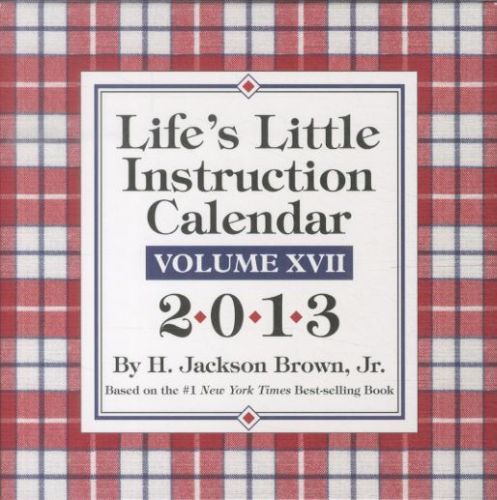 LIFE'S LITTLE INSTRUCTION CALENDAR, VOLUME XVII  2013