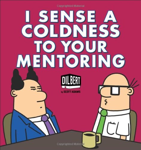 I Sense Coldness in Your Mentoring: A Dilbert Book