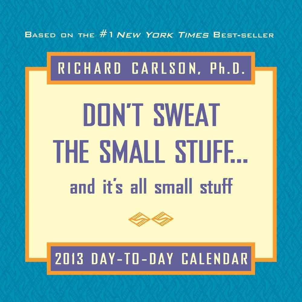 DON'T SWEAT THE SMALL STUFF 2013