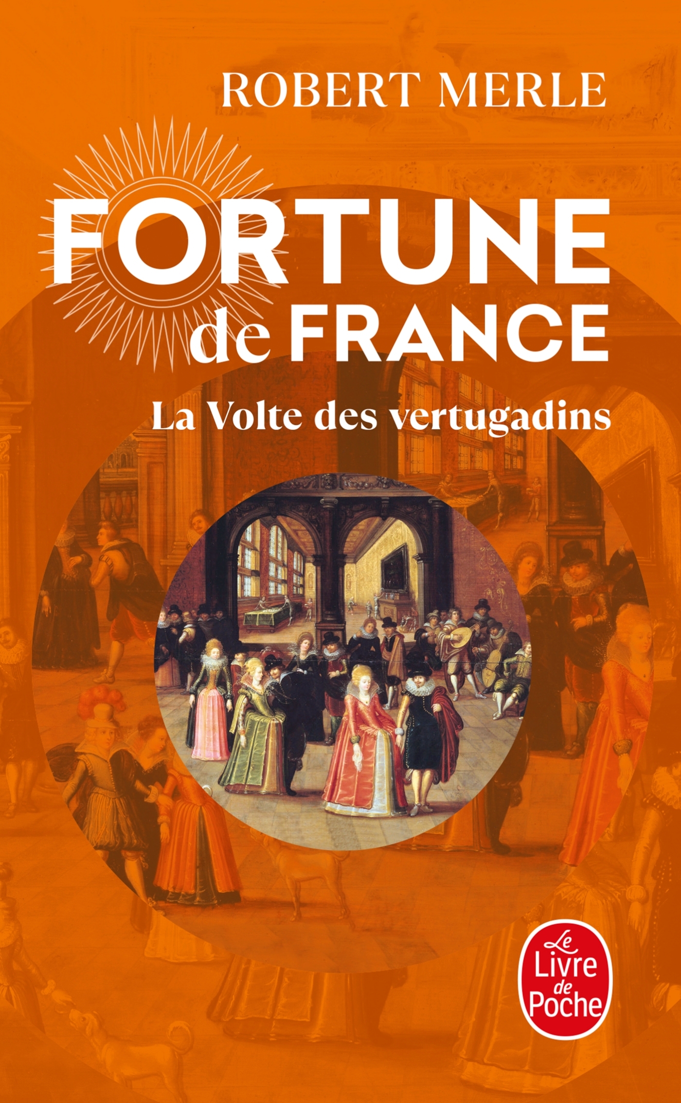 La Volte des vertugadins (Fortune de France, Tome 7)