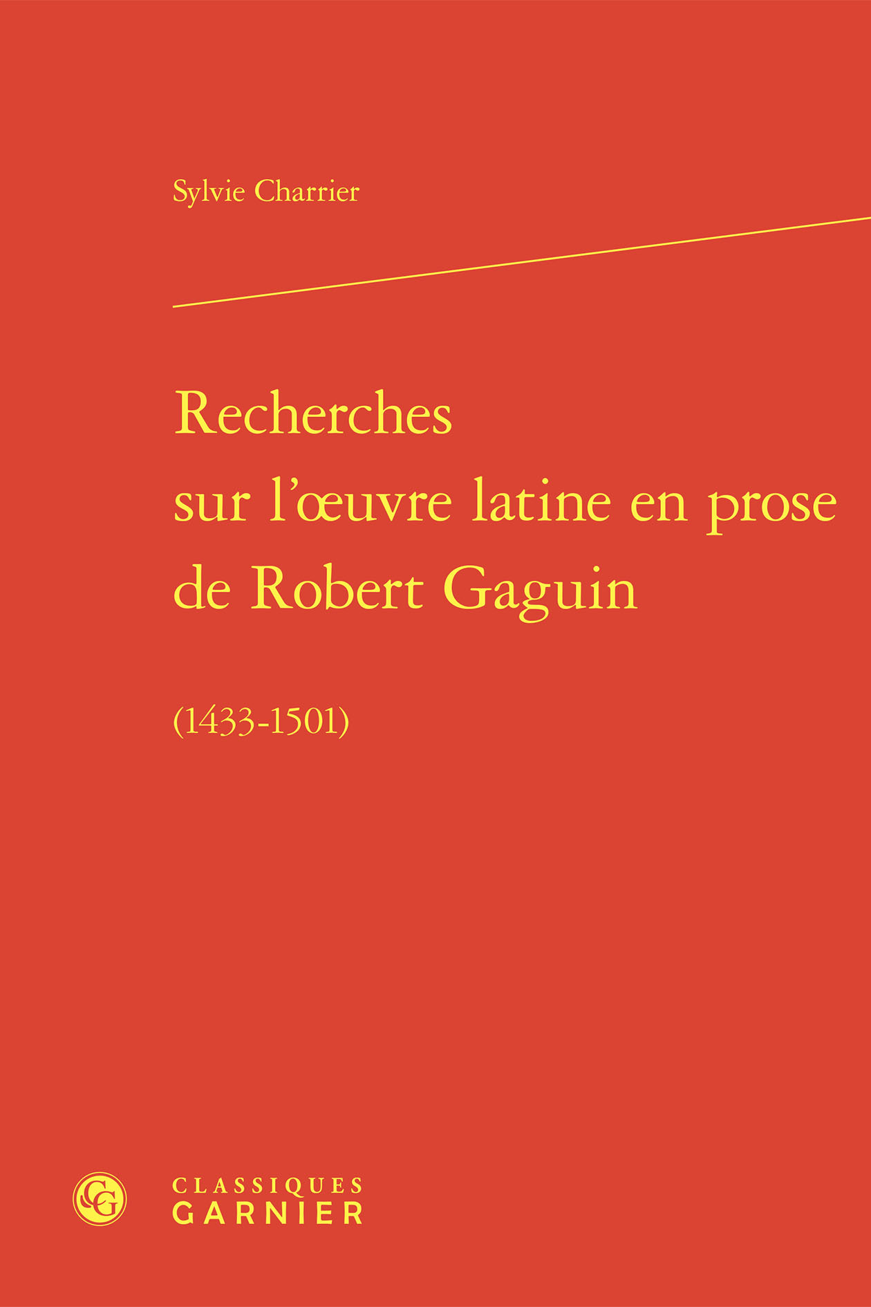 Recherches sur l'oeuvre latine en prose de Robert Gaguin