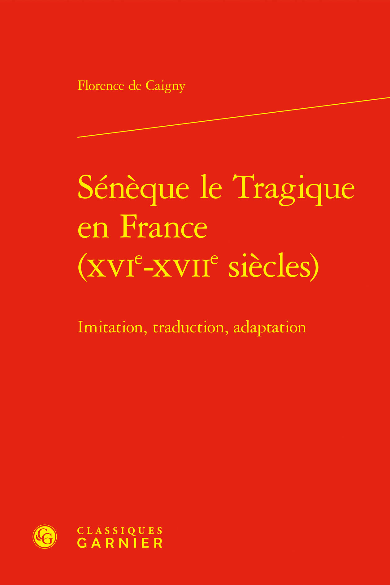 Sénèque le Tragique en France (XVIe-XVIIe siècles)