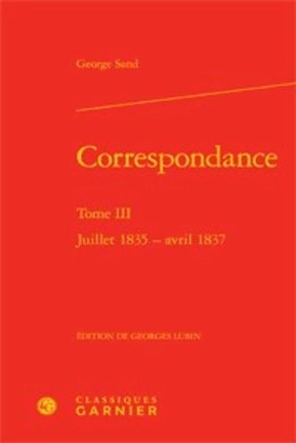 correspondance. tome iii - juillet 1835 - avril 1837