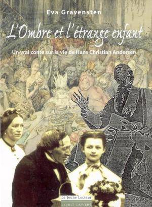 L'ombre et l'étrange enfant - un vrai conte sur la vie de Hans Christian Andersen