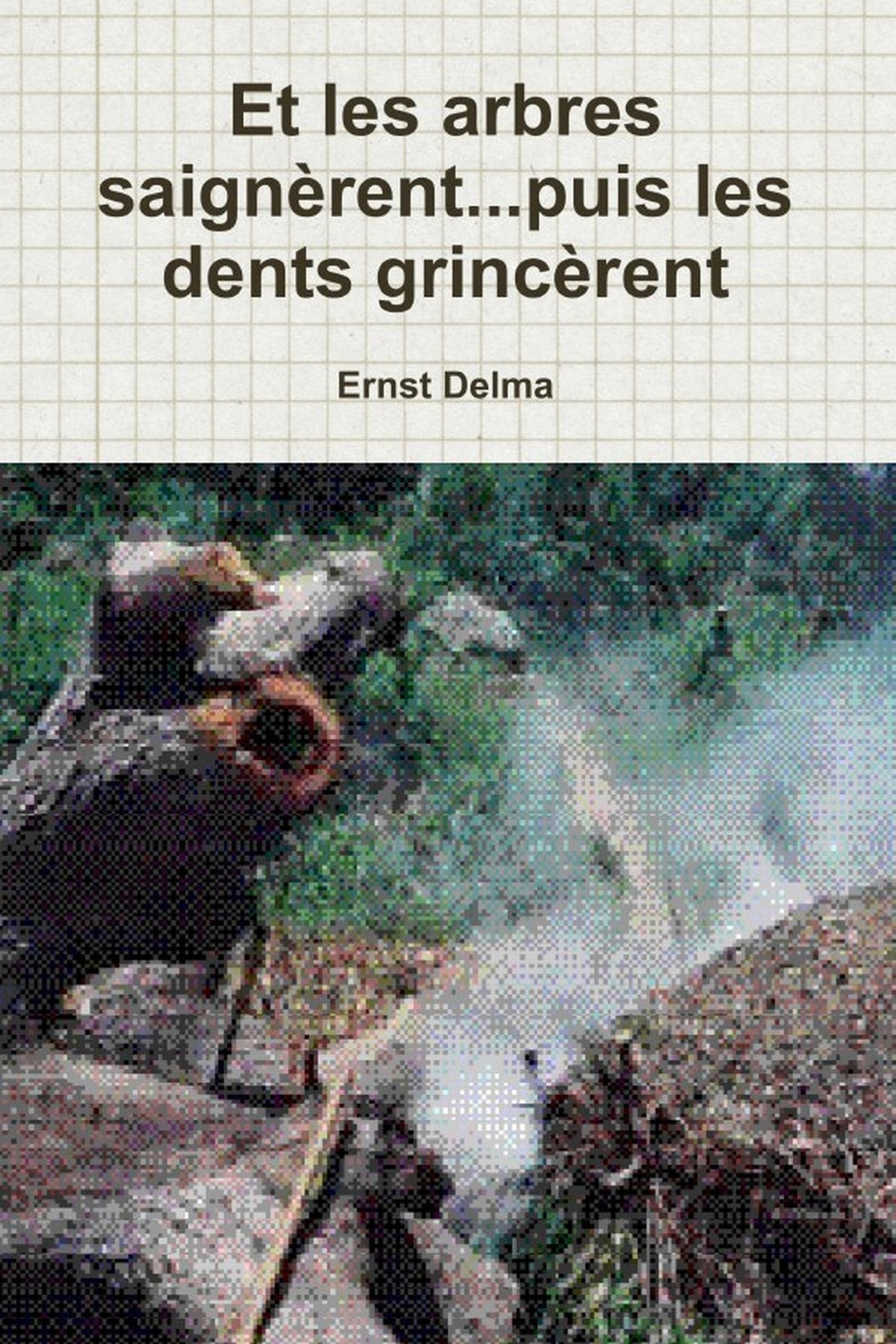 Et les arbres saignèrent...puis les dents grincèrent