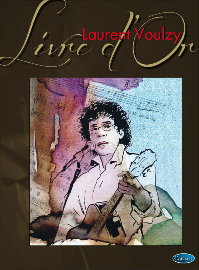 LAURENT VOULZY : LIVRE D'OR - PIANO, VOIX & GUITARE - 15 TITRES