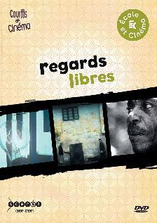 REGARDS LIBRES - CINQ COURTS METRAGES A L'EPREUVE DU REEL