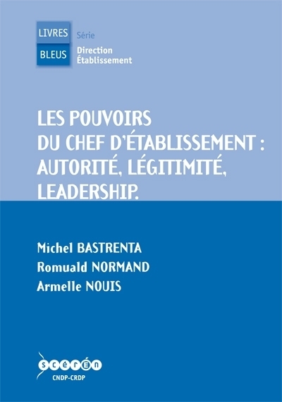 Les pouvoirs du chef d'établissement - autorité, légitimité, leadership