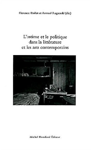 L'intime et le politique dans la litterature et les arts comptemporains