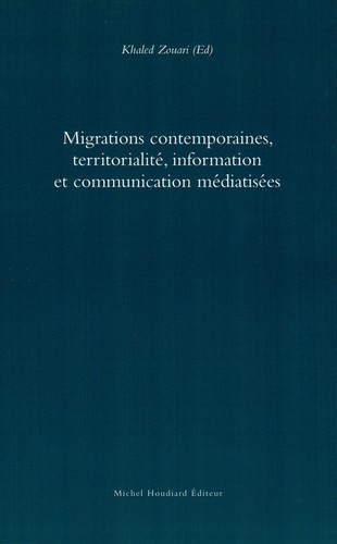 Migrations contemporaines, territorialité, information et communication médiatisées