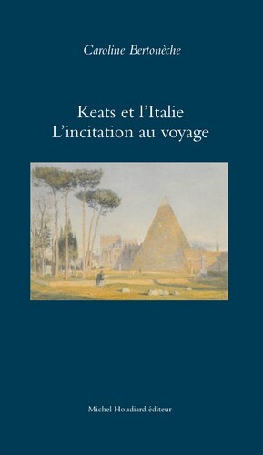 Keats et l'italie l'incitation au voyage
