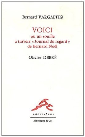 Voici ou Un souffle à travers "Journal du regard" de Bernard Noël