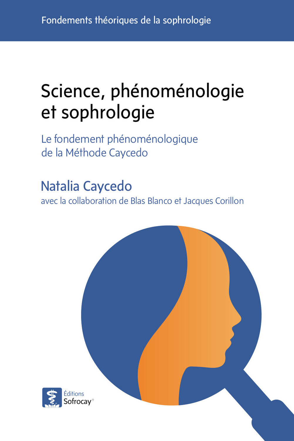 Science, phénoménologie et sophrologie - Le fondement phénoménologique de la Méthode Caycedo
