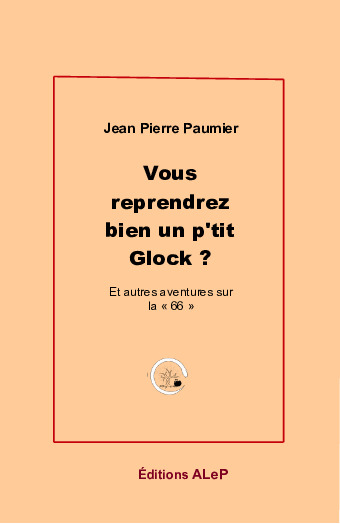 VOUS REPRENDREZ BIEN UN PETIT GLOCK