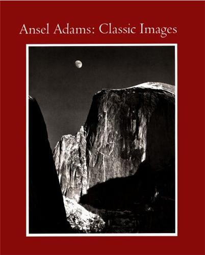 Ansel Adams Classic Images /anglais