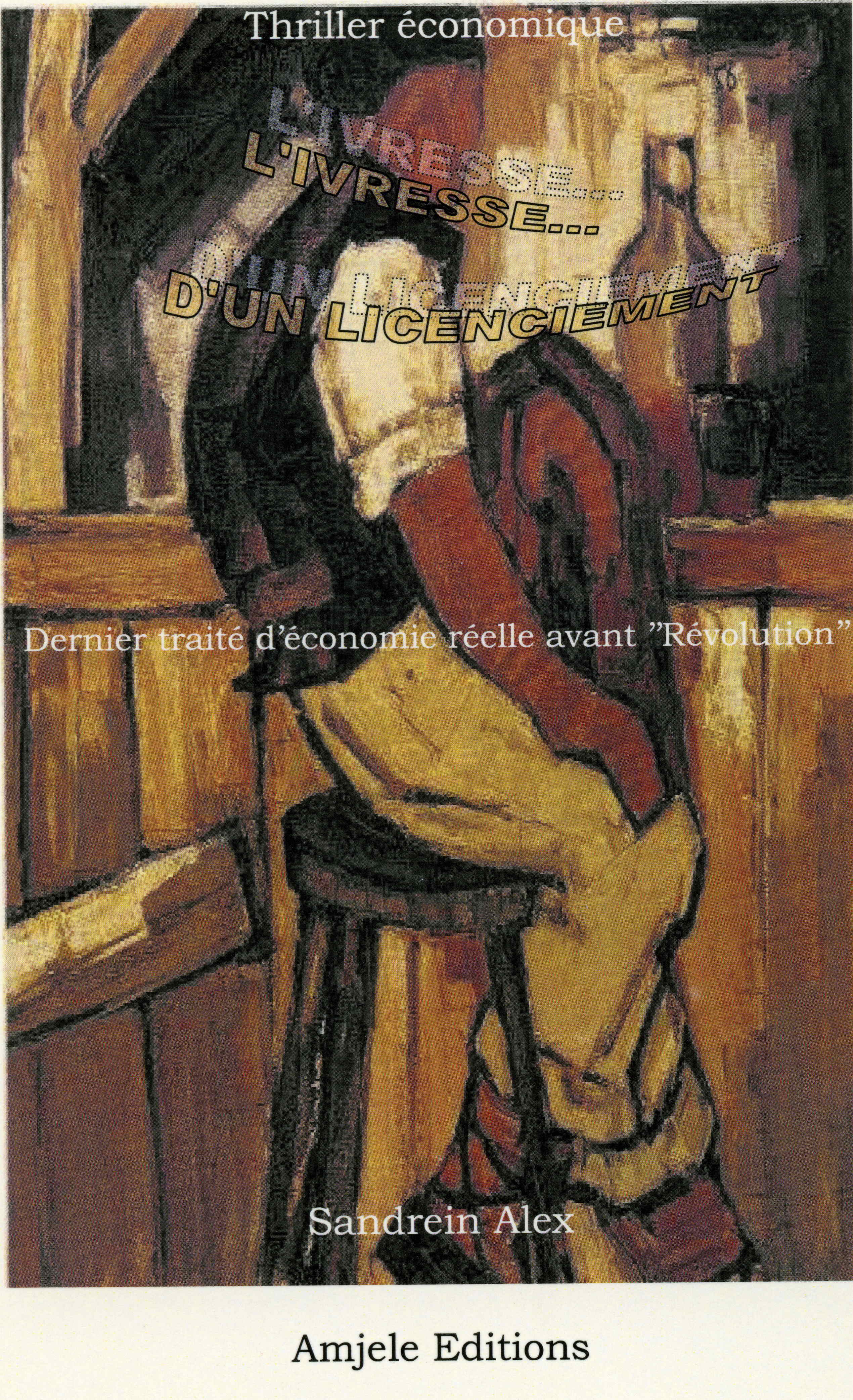 L'ivresse d'un licenciement. Dernier traité d'économie réelle avant révolution