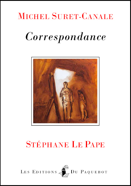 Michel SURET-CANALE Correspondance Stéphane LE PAPE