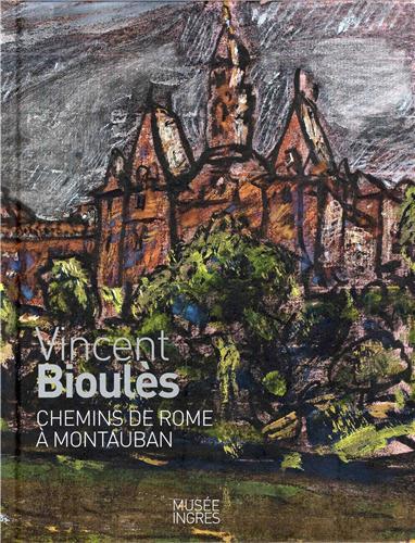 VINCENT BIOULES - CHEMINS DE ROME A MONTAUBAN