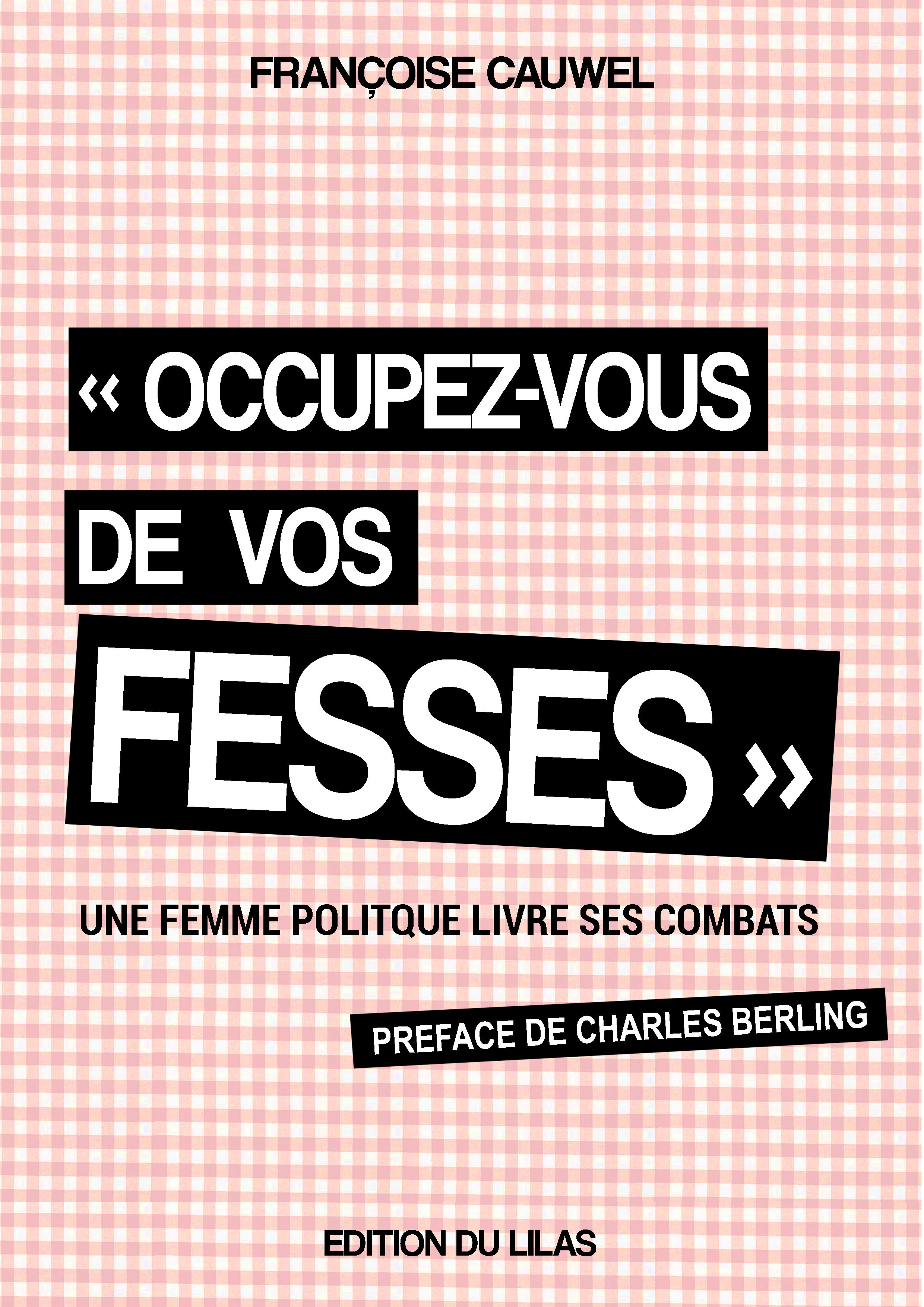 "Occupez-vous de vos fesses" une femme politique livre ses combats