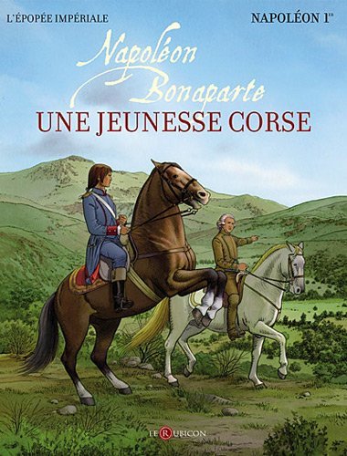 Napoléon Bonaparte - une jeunesse corse