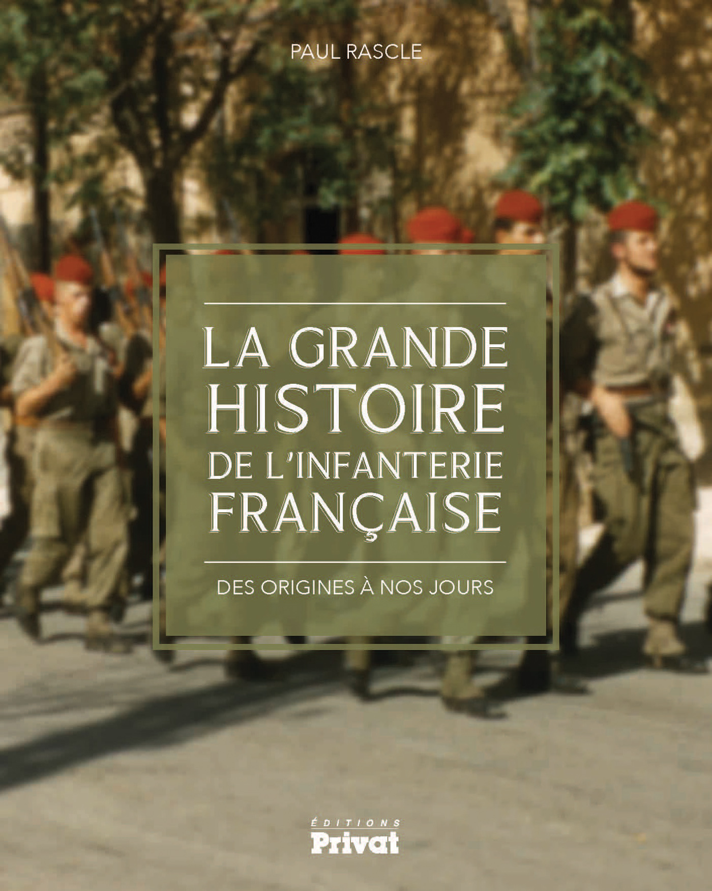 GRANDE HISTOIRE DE L'INFANTERIE FRANCAISE