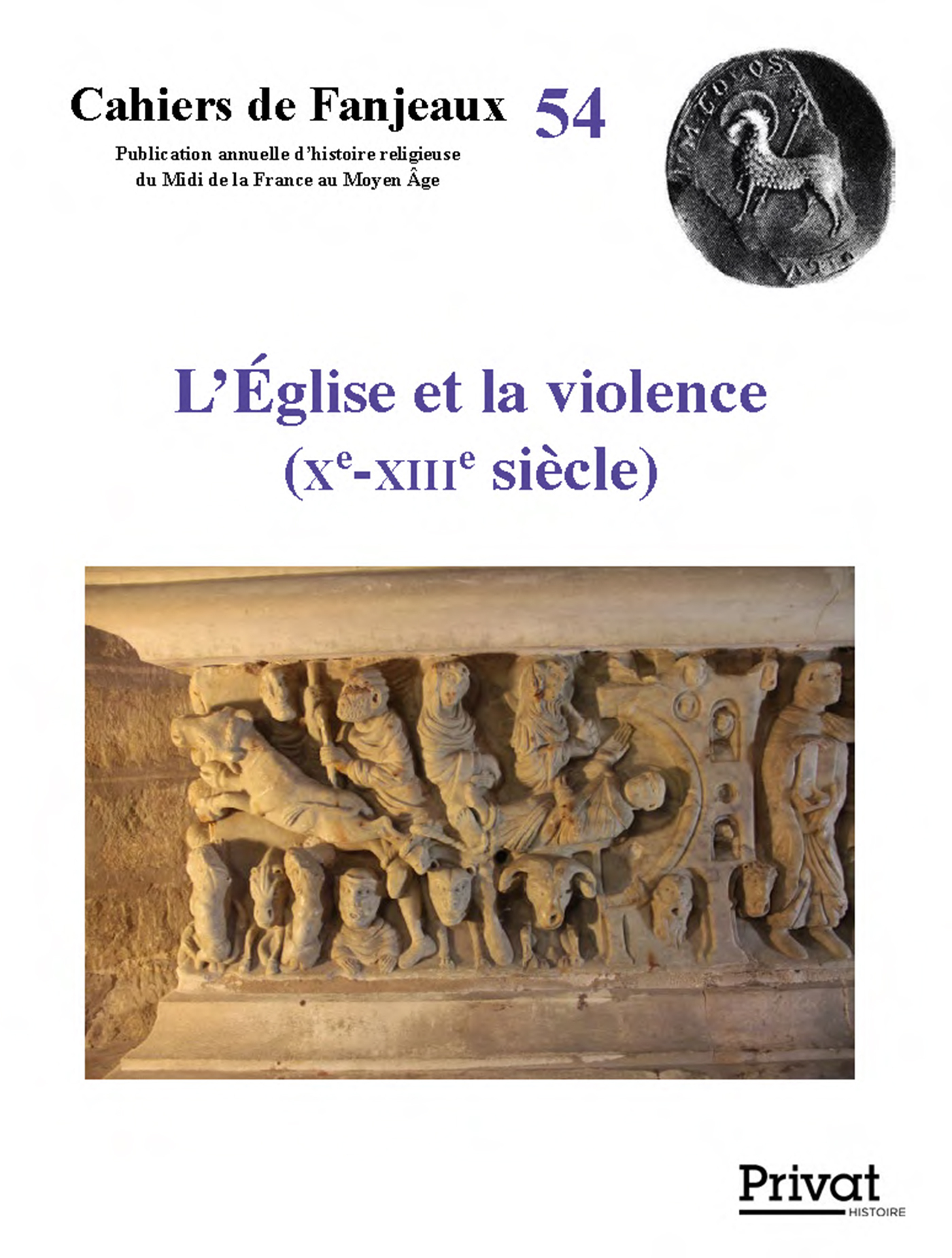 CAHIERS DE FANJEAUX n°54 - L'EGLISE ET LA VIOLENCE Xe-XIIIe s.