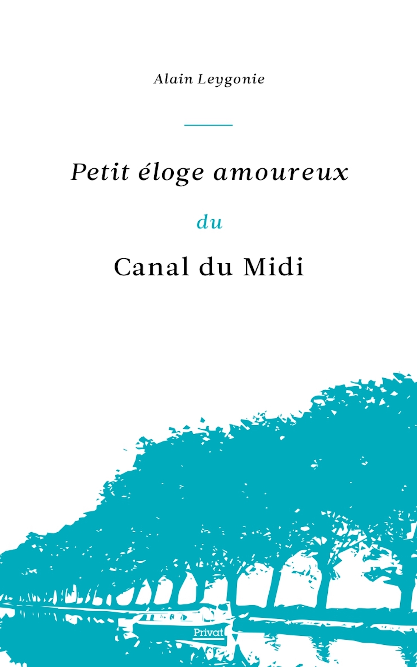 PETIT ÉLOGE AMOUREUX DU CANAL DU MIDI