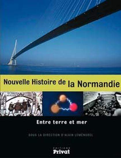 NOUVELLE HISTOIRE DE LA NORMANDIE