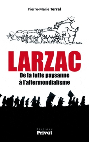 LARZAC DE LA LUTTE PAYSANNE A L'ALTERMONDIALISME
