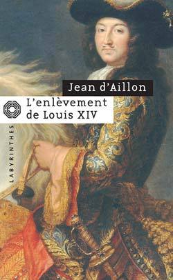 L ENLEVEMENT DE LOUIS XIV