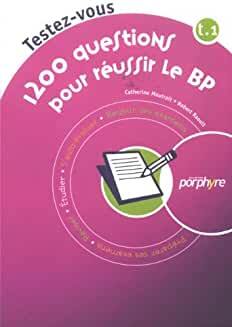 1200 QUESTIONS POUR REUSSIR LE BP TOME 1
