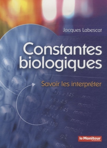 CONSTANTES BIOLOGIQUES SAVOIR LES INTERPRETER