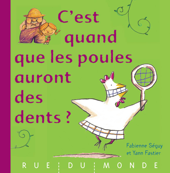 C'EST QUAND QUE LES POULES AURONT DES DENTS ?